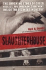 Slaughterhouse : The Shocking Story of Greed, Neglect, And Inhumane Treatment Inside the U.S. Meat Industry - Book