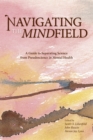 Navigating the Mindfield : A Guide to Separating Science from Pseudoscience in Mental Health - Book
