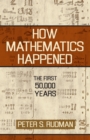 How Mathematics Happened : The First 50,000 Years - Book