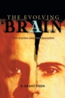 The Evolving Brain : The Known And the Unknown - Book