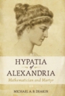 Hypatia of Alexandria : Mathematician and Martyr - Book