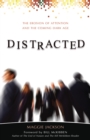 Distracted : The Erosion of Attention and the Coming Dark Age - Book