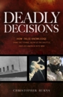 Deadly Decisions : How False Knowledge Sank the Titanic, Blew Up the Shuttle, and Led America into War - Book