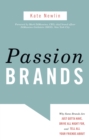 Passion Brands : Why Some Brands Are Just Gotta Have, Drive All Night For, and Tell All Your Friends About - Book