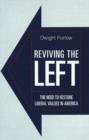 Reviving the Left : The Need to Restore Liberal Values in America - Book