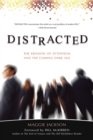 Distracted : The Erosion of Attention and the Coming Dark Age - Book