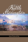 The Battle of Stonington : Torpedoes, Submarines and Rockets in the War of 1812 - Book