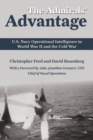 The Admirals' Advantage : U.S. Navy Operational Intelligence in World War II and the Cold War - Book