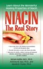 Niacin: The Real Story : Learn about the Wonderful Healing Properties of Niacin - Book