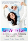 Life After Baby : Rediscovering and Reclaiming Your Healthy Pizzazz - eBook