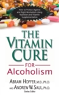 The Vitamin Cure for Alcoholism : Orthomolecular Treatment of Addictions - eBook