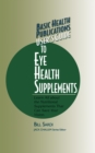 User's Guide to Eye Health Supplements : Learn All about the Nutritional Supplements That Can Save Your Vision - eBook