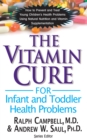 The Vitamin Cure for Infant and Toddler Health Problems - eBook