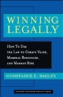 Winning Legally : How To Use The Law To Create Value, Marshal Resources, And Manage Risk - Book