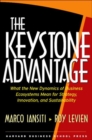 The Keystone Advantage : What the New Dynamics of Business Ecosystems Mean for Strategy, Innovation, and Sustainability - Book