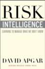 Risk Intelligence : Learning to Manage What We Don't Know - Book