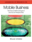 Handbook of Research on Mobile Business : Technical, Methodological and Social Perspectives - Book