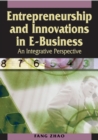 Entrepreneurship and Innovations in E-Business: An Integrative Perspective - eBook