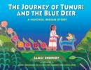The Journey of Tunuri and the Blue Dear : A Huichol Story - Book