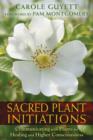Sacred Plant Initiations : Communicating with Plants for Healing and Higher Consciousness - Book