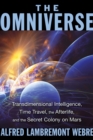 The Omniverse : Transdimensional Intelligence, Time Travel, the Afterlife, and the Secret Colony on Mars - eBook