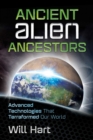 Ancient Alien Ancestors : Advanced Technologies That Terraformed Our World - eBook