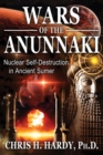 Wars of the Anunnaki : Nuclear Self-Destruction in Ancient Sumer - eBook