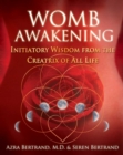 Womb Awakening : Initiatory Wisdom from the Creatrix of All Life - Book