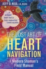 The Lost Art of Heart Navigation : A Modern Shaman's Field Manual - eBook