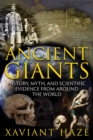Ancient Giants : History, Myth, and Scientific Evidence from around the World - eBook