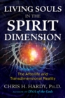 Living Souls in the Spirit Dimension : The Afterlife and Transdimensional Reality - eBook