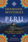 Shamanic Mysteries of Peru : The Heart Wisdom of the High Andes - Book