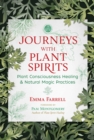 Journeys with Plant Spirits : Plant Consciousness Healing and Natural Magic Practices - eBook