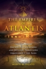 The Empires of Atlantis : The Origins of Ancient Civilizations and Mystery Traditions throughout the Ages - eBook