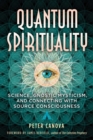 Quantum Spirituality : Science, Gnostic Mysticism, and Connecting with Source Consciousness - eBook