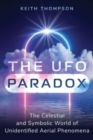 The UFO Paradox : The Celestial and Symbolic World of Unidentified Aerial Phenomena - Book