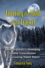 Entering the Mind of the Tracker : Native Practices for Developing Intuitive Consciousness and Discovering Hidden Nature - eBook