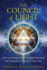 The Council of Light : Divine Transmissions for Manifesting the Deepest Desires of the Soul - eBook