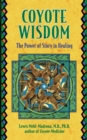 Coyote Wisdom : The Power of Story in Healing - eBook