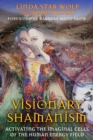 Visionary Shamanism : Activating the Imaginal Cells of the Human Energy Field - eBook