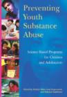 Preventing Youth Substance Abuse : Science-Based Programs for Children and Adolescents - Book