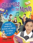 Stories on the Move : Integrating Literature and Movement with Children, from Infants to Age 14 - Book