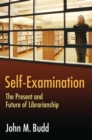 Self-Examination : The Present and Future of Librarianship - Book