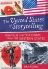 The United States of Storytelling : Folktales and True Stories from the Eastern States - Book