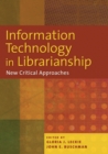 Information Technology in Librarianship : New Critical Approaches - eBook
