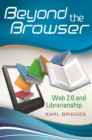 Beyond the Browser : Web 2.0 and Librarianship - eBook