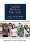 The New Graduate Experience : Post-MLS Residency Programs and Early Career Librarianship - Book