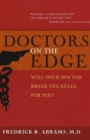 Doctors on the Edge : Will Your Doctor Break the Rules For You? - Book