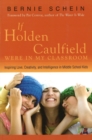If Holden Caulfield Were in My Classroom : Inspiring Love, Creativity & Intelligence in Middle School Kids - Book