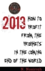 2013 : How to Profit from the Prophets in the Coming End of the World - Book